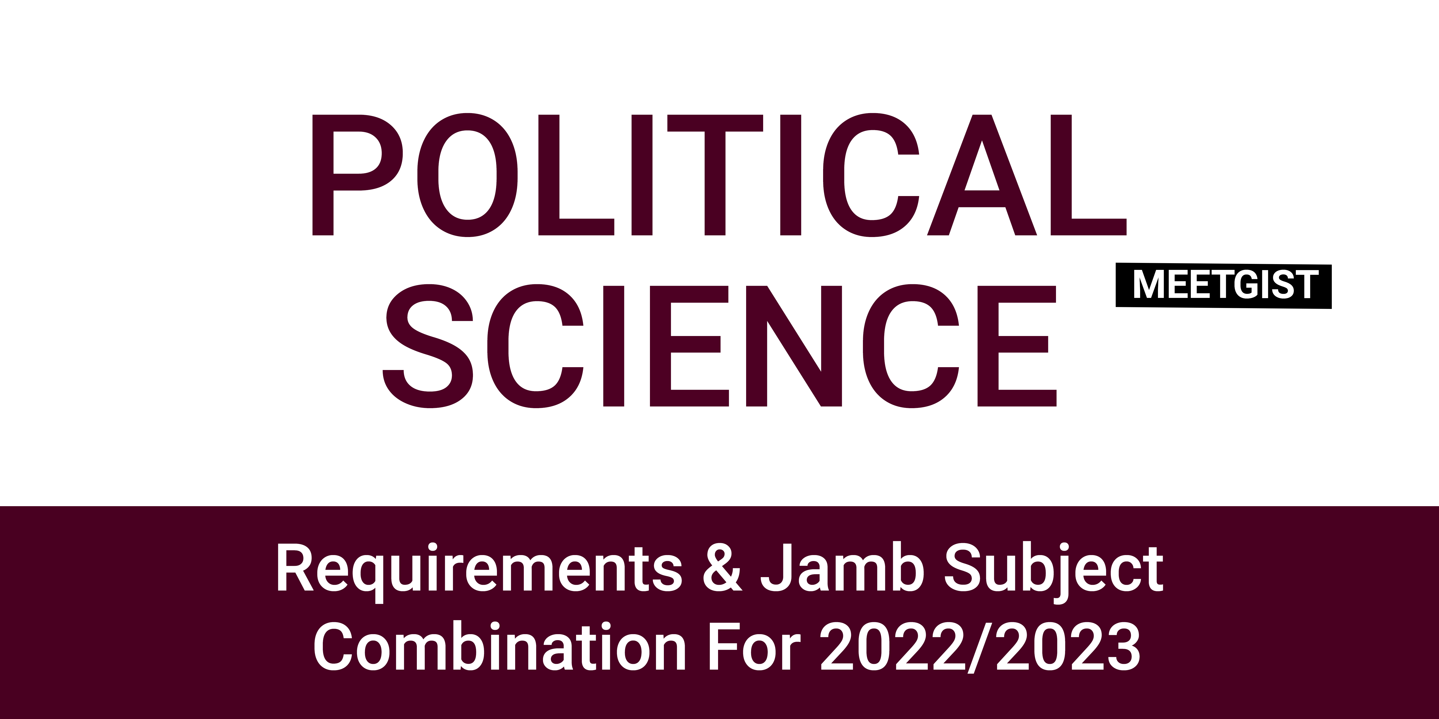 requirements-jamb-subject-combination-for-political-science-2022-2023